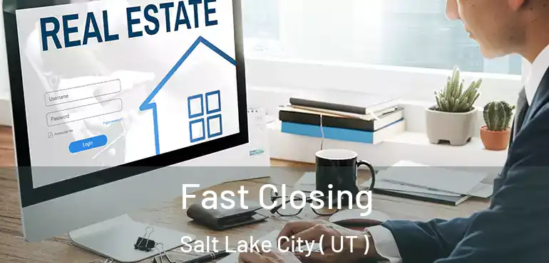  Fast Closing Salt Lake City ( UT )