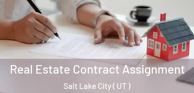  Real Estate Contract Assignment Salt Lake City ( UT )